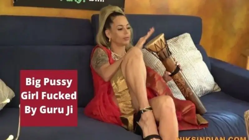 Big Pussy Girl Fucked By Guru Ji